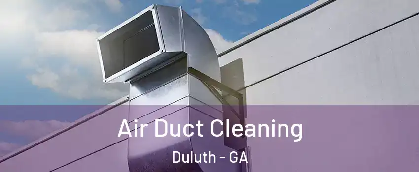  Air Duct Cleaning Duluth - GA