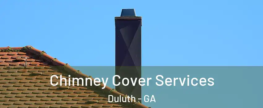  Chimney Cover Services Duluth - GA
