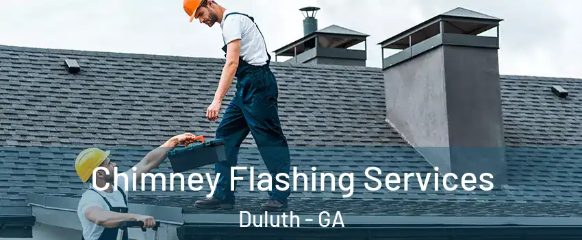 Chimney Flashing Services Duluth - GA