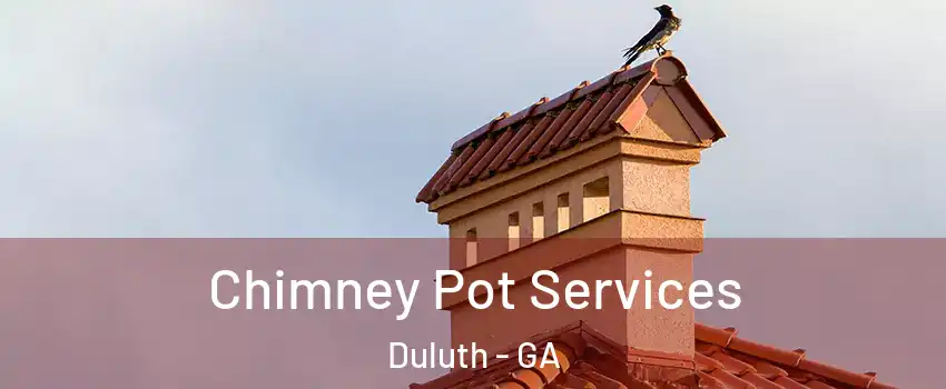  Chimney Pot Services Duluth - GA