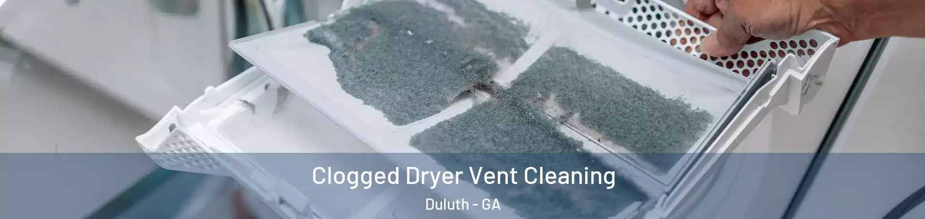  Clogged Dryer Vent Cleaning Duluth - GA