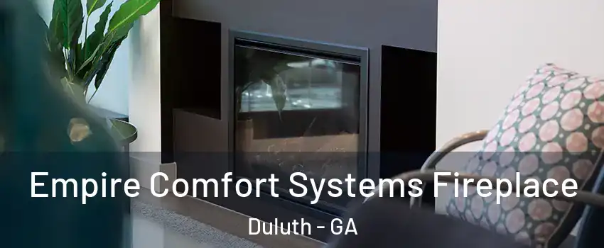  Empire Comfort Systems Fireplace Duluth - GA