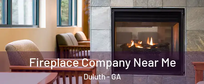  Fireplace Company Near Me Duluth - GA