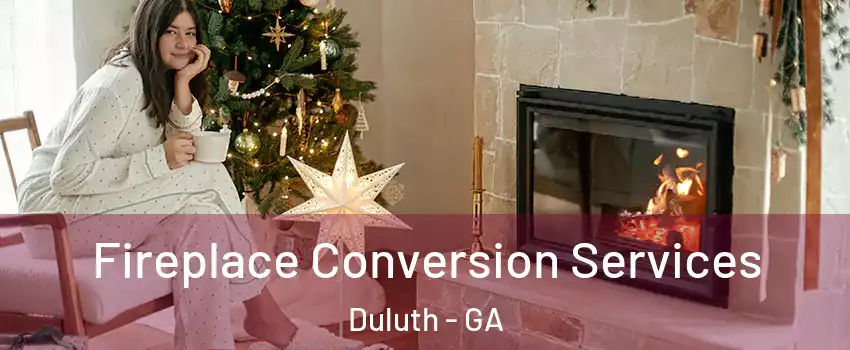  Fireplace Conversion Services Duluth - GA