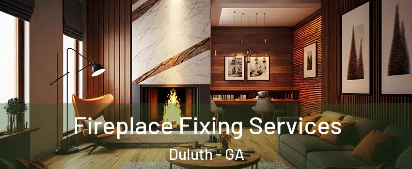  Fireplace Fixing Services Duluth - GA