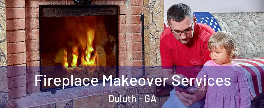  Fireplace Makeover Services Duluth - GA