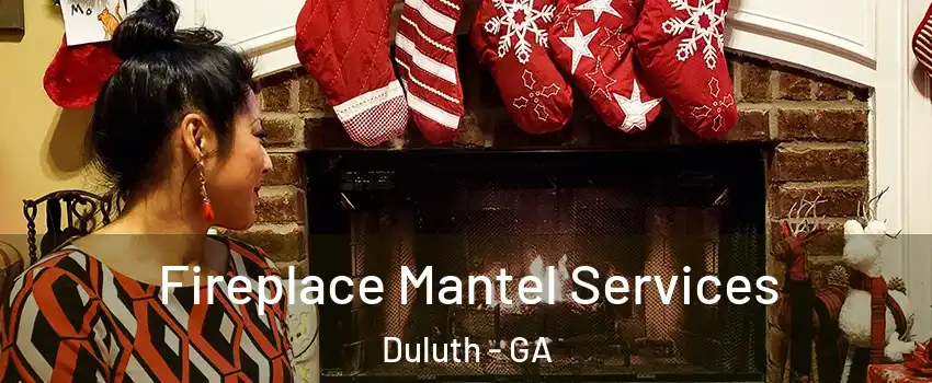  Fireplace Mantel Services Duluth - GA