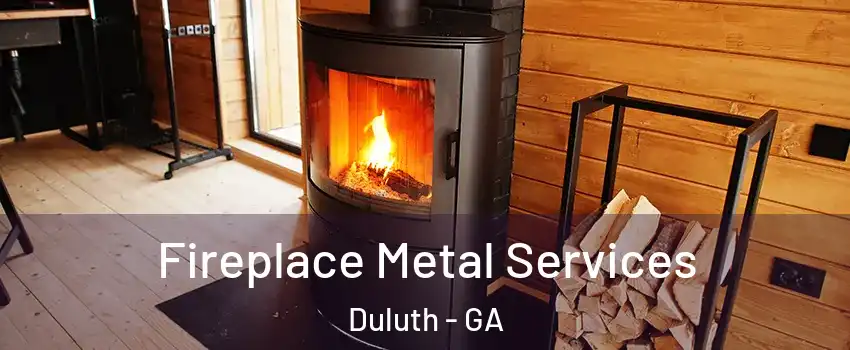 Fireplace Metal Services Duluth - GA