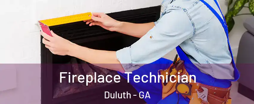 Fireplace Technician Duluth - GA