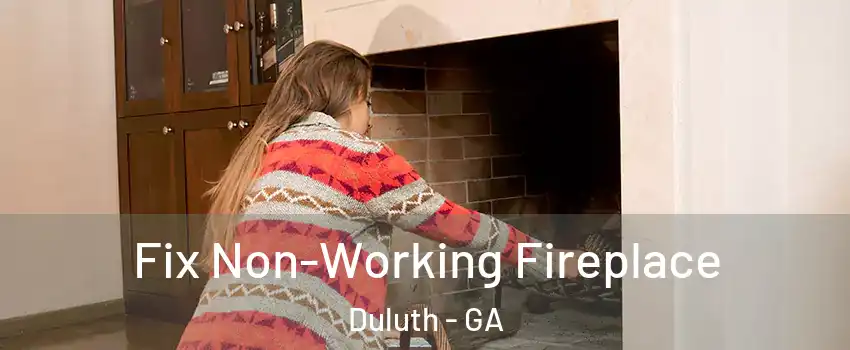  Fix Non-Working Fireplace Duluth - GA
