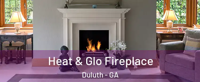  Heat & Glo Fireplace Duluth - GA