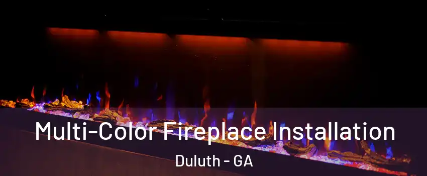  Multi-Color Fireplace Installation Duluth - GA