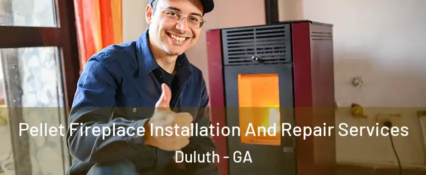  Pellet Fireplace Installation And Repair Services Duluth - GA