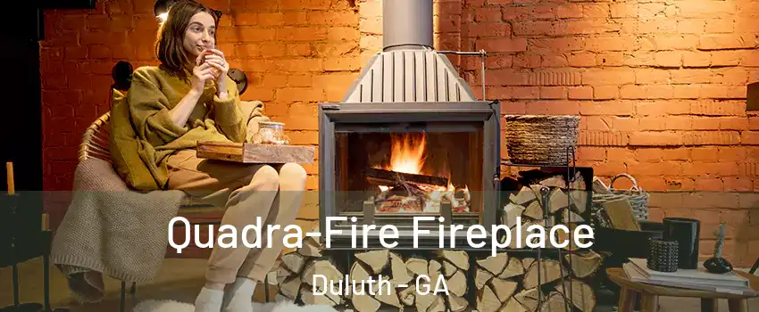  Quadra-Fire Fireplace Duluth - GA