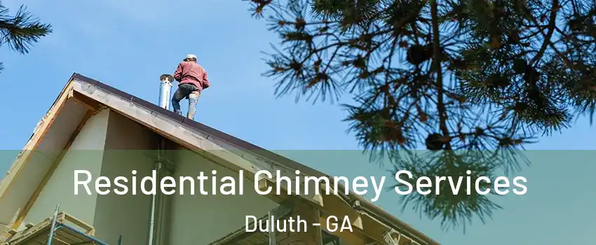  Residential Chimney Services Duluth - GA