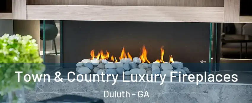 Town & Country Luxury Fireplaces Duluth - GA