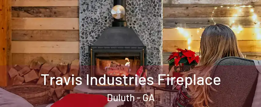  Travis Industries Fireplace Duluth - GA