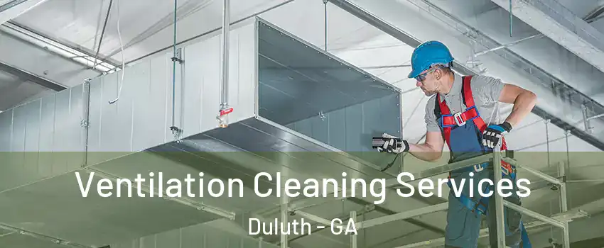  Ventilation Cleaning Services Duluth - GA