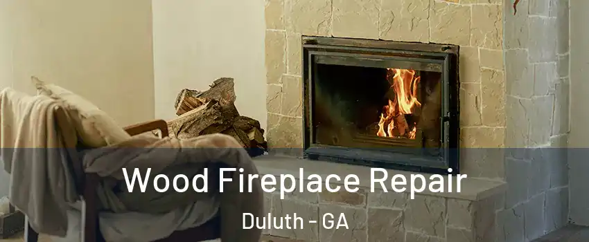  Wood Fireplace Repair Duluth - GA