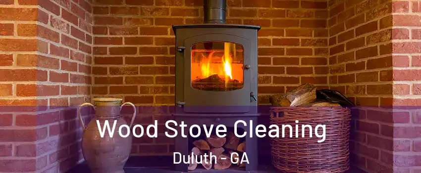  Wood Stove Cleaning Duluth - GA