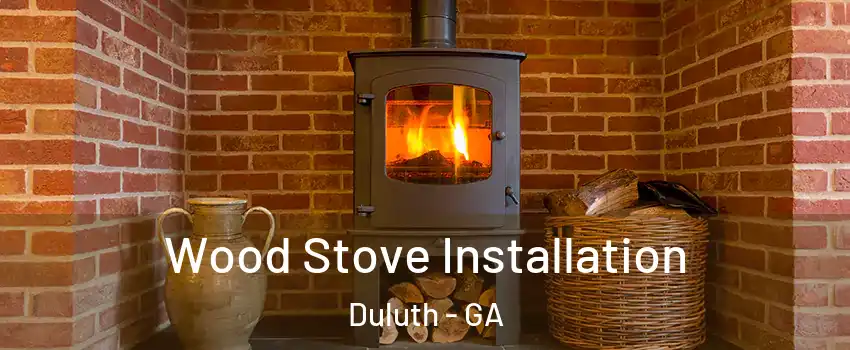  Wood Stove Installation Duluth - GA