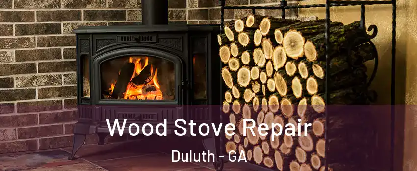  Wood Stove Repair Duluth - GA